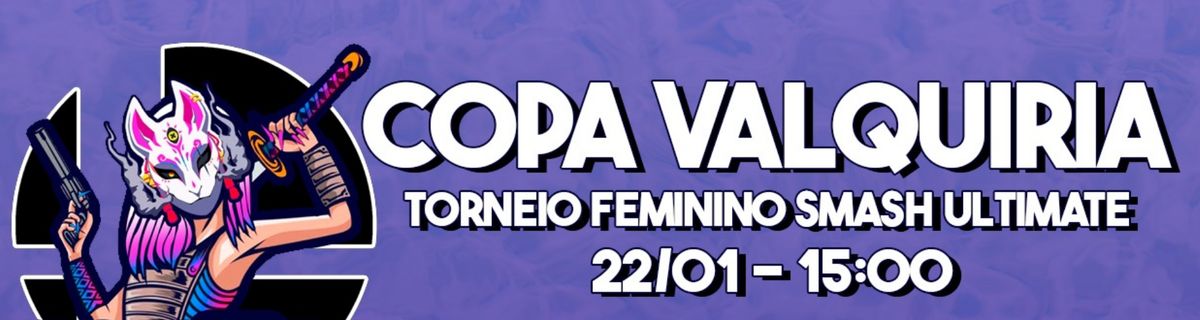 Copa Valquiria - Torneio Feminino de Smash Ultimate #1