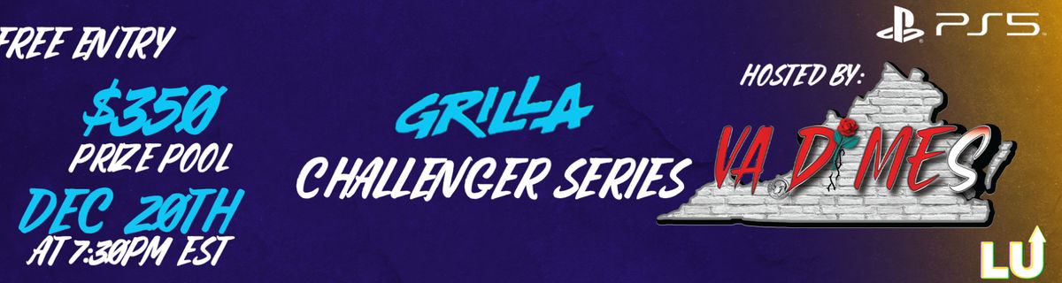 Grilla Challengers Series III - Hosted by VaDimes