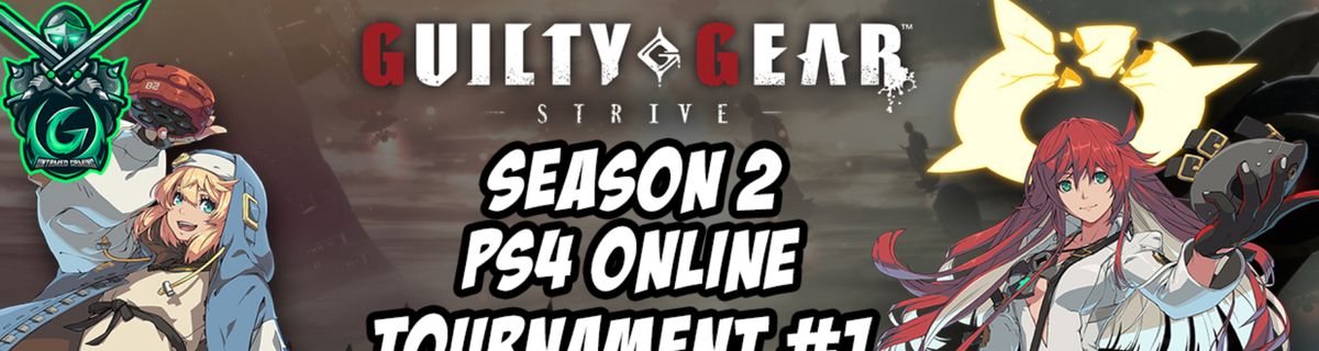 GG Strive Season 2 PS4 Online Tournament #1 9/3/22